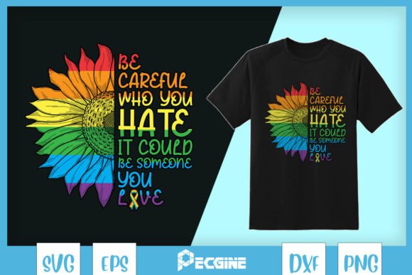 Be Careful Who You Hate LGBT Love SVG